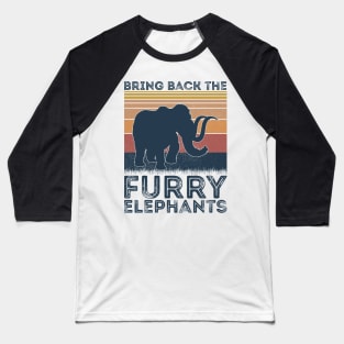 Bring Back The Furry Elephant Baseball T-Shirt